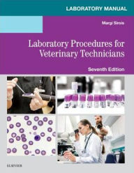Title: Laboratory Manual for Laboratory Procedures for Veterinary Technicians / Edition 7, Author: Margi Sirois EdD