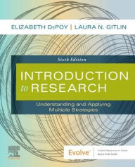 Title: Introduction to Research: Understanding and Applying Multiple Strategies / Edition 6, Author: Elizabeth DePoy PhD