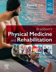 Title: Braddom's Physical Medicine and Rehabilitation / Edition 6, Author: David X. Cifu MD