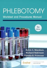 Title: Phlebotomy: Worktext and Procedures Manual / Edition 5, Author: Robin S. Warekois MT(ASCP)