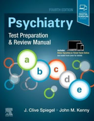 Title: Psychiatry Test Preparation and Review Manual / Edition 4, Author: J Clive Spiegel MD