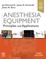 Title: Anesthesia Equipment: Principles and Applications / Edition 3, Author: Jan Ehrenwerth MD