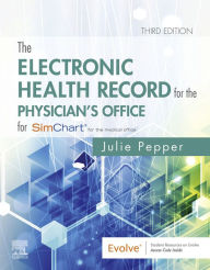 Title: The Electronic Health Record for the Physician's Office E-Book: For SimChart for the Medical Office, Author: Julie Pepper BS