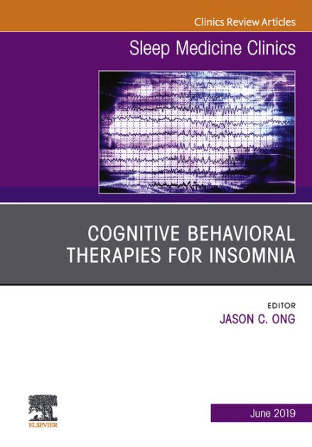 Cognitive-behavioral Therapies For Insomnia, An Issue Of Sleep Medicine 