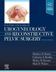 Title: Walters & Karram Urogynecology and Reconstructive Pelvic Surgery, Author: Matthew D. Barber MD