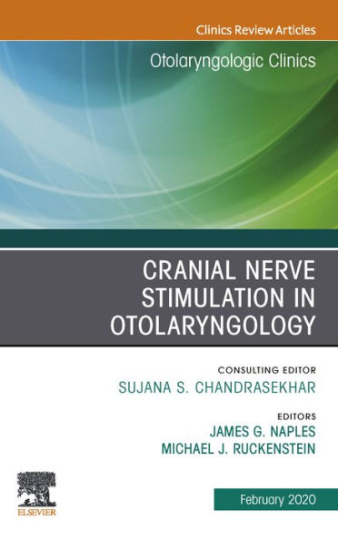 Cranial Nerve Stimulation in Otolaryngology, An Issue of Otolaryngologic Clinics of North America, E-Book: Cranial Nerve Stimulation in Otolaryngology, An Issue of Otolaryngologic Clinics of North America, E-Book