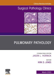 Title: Pulmonary Pathology,An Issue of Surgical Pathology Clinics, Author: Kirk Jones