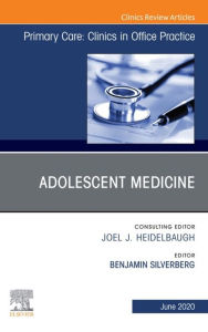 Title: Adolescent Medicine,An Issue of Primary Care: Clinics in Office Practice, Author: Benjamin Silverberg