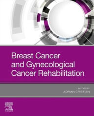Title: Breast Cancer and Gynecologic Cancer Rehabilitation, Author: Adrian Cristian MD MHCM FAAPMR