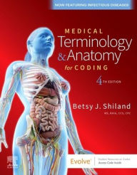 Title: Medical Terminology & Anatomy for Coding / Edition 4, Author: Betsy J. Shiland MS
