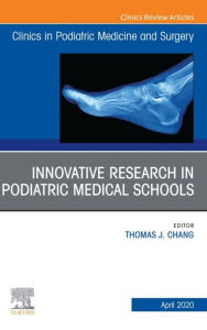 Title: Top Research in Podiatry Education, An Issue of Clinics in Podiatric Medicine and Surgery, Author: Thomas Chang