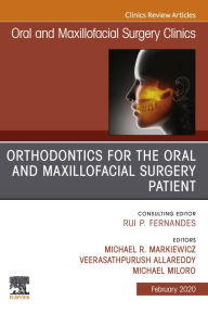 Title: Orthodontics for Oral and Maxillofacial Surgery Patient, An Issue of Oral and Maxillofacial Surgery Clinics of North America, E-Book: Orthodontics for Oral and Maxillofacial Surgery Patient, An Issue of Oral and Maxillofacial Surgery Clinics of North Amer, Author: Michael R. Markiewicz DDS