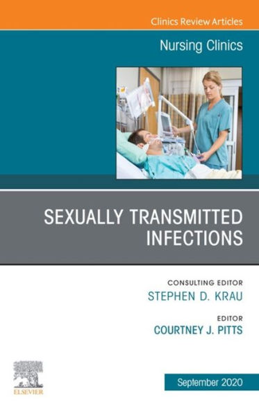 Sexually Transmitted Infections, An Issue of Nursing Clinics, E-Book: Sexually Transmitted Infections, An Issue of Nursing Clinics, E-Book