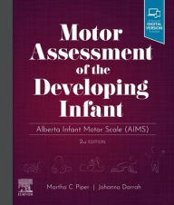 Title: Motor Assessment of the Developing Infant: Alberta Infant Motor Scale (AIMS), Author: Martha Piper PT