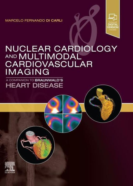 Nuclear Cardiology and Multimodal Cardiovascular Imaging: A Companion to Braunwald's Heart Disease