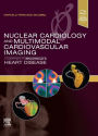 Nuclear Cardiology and Multimodal Cardiovascular Imaging: A Companion to Braunwald's Heart Disease
