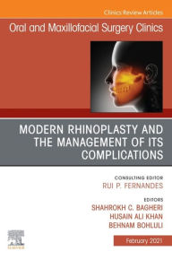 Title: Modern Rhinoplasty and the Management of its Complications, An Issue of Oral and Maxillofacial Surgery Clinics of North America, E-Book: Modern Rhinoplasty and the Management of its Complications, An Issue of Oral and Maxillofacial Surgery Clinics of Nort, Author: Shahrokh C. Bagheri BS