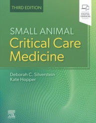 Title: Small Animal Critical Care Medicine, Author: Deborah Silverstein DVM