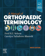 Title: A Manual of Orthopaedic Terminology, E-Book, Author: Fred R. T. Nelson MD