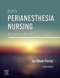 Title: Drain's PeriAnesthesia Nursing: A Critical Care Approach, Author: Jan Odom-Forren MS