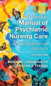 Title: Varcarolis' Manual of Psychiatric Nursing Care: An Interprofessional Approach, Author: Margaret Jordan Halter PhD
