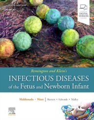 Title: Remington and Klein's Infectious Diseases of the Fetus and Newborn Infant, Author: Yvonne Maldonado MD