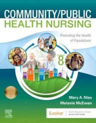 Title: Community/Public Health Nursing: Promoting the Health of Populations, Author: Mary A. Nies PhD