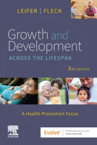 Title: Growth and Development Across the Lifespan - E-Book: Growth and Development Across the Lifespan - E-Book, Author: Gloria Leifer MA