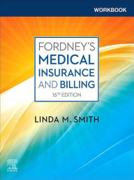 Title: Workbook for Fordney's Medical Insurance and Billing - E-Book, Author: Linda M. Smith CPC