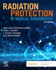 Title: Radiation Protection in Medical Radiography, Author: Mary Alice Statkiewicz Sherer AS