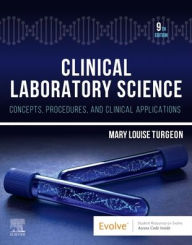 Title: Clinical Laboratory Science: Concepts, Procedures, and Clinical Applications, Author: Mary Louise Turgeon EdD
