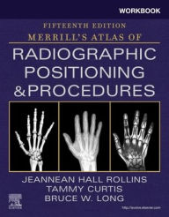 Title: Workbook for Merrill's Atlas of Radiographic Positioning and Procedures, Author: Jeannean Hall Rollins M.R.C.