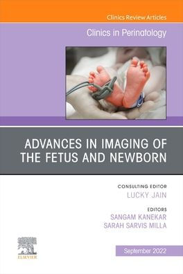 Advances In Neuroimaging Of The Fetus And Newborn, An Issue Of Clinics ...