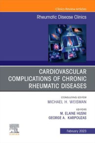 Title: Cardiovascular complications of chronic rheumatic diseases, An Issue of Rheumatic Disease Clinics of North America, Author: M. Elaine Husni? MD