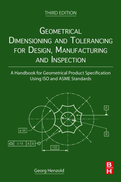 Geometrical Dimensioning And Tolerancing For Design, Manufacturing And ...