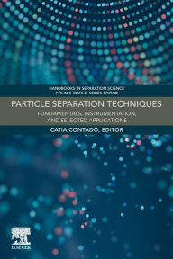 Title: Particle Separation Techniques: Fundamentals, Instrumentation, and Selected Applications, Author: Catia Contado