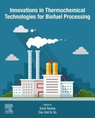 Title: Innovations in Thermochemical Technologies for Biofuel Processing, Author: Sonil Nanda