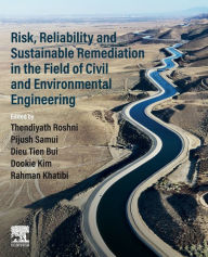 Title: Risk, Reliability and Sustainable Remediation in the Field of Civil and Environmental Engineering, Author: Thendiyath Roshni