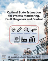 Title: Optimal State Estimation for Process Monitoring, Fault Diagnosis and Control, Author: Ch. Venkateswarlu M.Tech