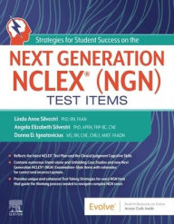 Title: Strategies for Student Success on the Next Generation NCLEX® (NGN) Test Items, Author: Linda Anne Silvestri PhD