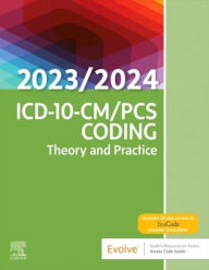 Title: ICD-10-CM/PCS Coding: Theory and Practice, 2023/2024 Edition, Author: Elsevier Inc