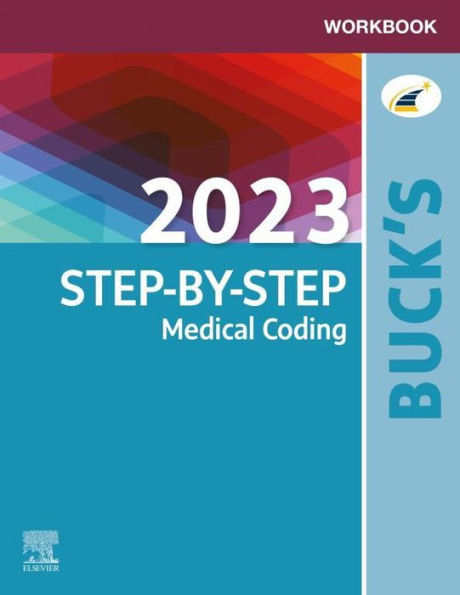 Workbook for Buck's 2023 Step-by-Step Medical Coding - E-Book: Workbook for Buck's 2023 Step-by-Step Medical Coding - E-Book