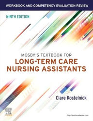 Title: Workbook and Competency Evaluation Review for Mosby's Textbook for Long-Term Care Nursing Assistants, Author: Clare Kostelnick RN
