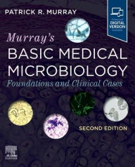 Title: Murray's Basic Medical Microbiology: Foundations and Clinical Cases, Author: Patrick R. Murray PhD