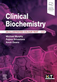 Title: Clinical Biochemistry: An Illustrated Colour Text, Author: Michael Murphy MA MD FRCP FRCPath