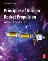 Title: Principles of Nuclear Rocket Propulsion, Author: William J. Emrich Jr.