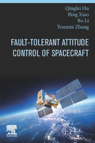 Title: Fault-Tolerant Attitude Control of Spacecraft, Author: Qinglei Hu PhD