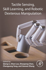 Title: Tactile Sensing, Skill Learning, and Robotic Dexterous Manipulation, Author: Qiang Li