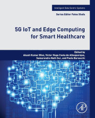Title: 5G IoT and Edge Computing for Smart Healthcare, Author: Akash Kumar Bhoi PhD.