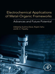 Title: Electrochemical Applications of Metal-Organic Frameworks: Advances and Future Potential, Author: Sushma Dave